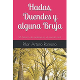 Hadas, Duendes Y Alguna Bruja Mi Historia De..., De Artero Romero, Sra. Pilar. Editorial Independently Published En Español