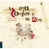 La Gran Corriente De Aire, Rebecca Dautremer, Edel Vives