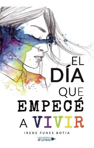 Libro: El Día Que Empecé A Vivir (spanish Edition)