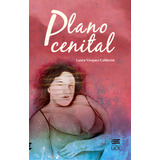 Plano Canital: Plano Canital, De Laura Vásquez Calderón. Serie 9968466592, Vol. 1. Editorial Cori-silu, Tapa Blanda, Edición 2017 En Español, 2017