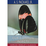 Libro Our Common Insects (esprios Classics) - Jr.