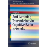 Anti-jamming Transmissions In Cognitive Radio Networks, De Liang Xiao. Editorial Springer International Publishing Ag, Tapa Blanda En Inglés