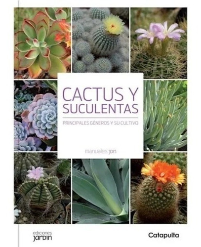 Libro Cactus Y Suculentas - Manuales Jardin - Lucia Cane, De Cane, Lucia. Editorial Catapulta, Tapa Tapa Blanda En Español, 2016