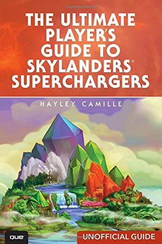 The Ultimate Players Guide To Skylanders Superchargers (unof