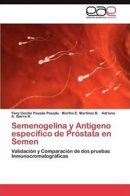 Semenogelina Y Antigeno Especifico De Prostata En Semen -...
