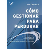 Cómo Gestionar Para Perdurar