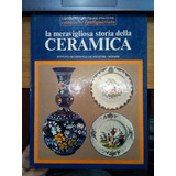 La Meravigliosa Storia Della Ceramica 