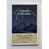 Llegó Oscura La Mañana  Susana Corcuera