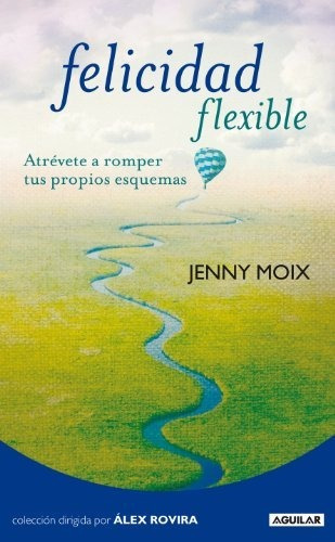 Libro: Felicidad Flexible. Moix, Jenny. Aguilar