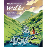 Wild Swimming Walks South Wales : 28 Lake, River, Waterfall And Coastal Days Out In The Brecon Be..., De Nia Lloyd Knott. Editorial Wild Things Publishing Ltd, Tapa Blanda En Inglés