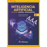 Inteligencia Artificial Aplicada A Robótica Y Automatización, De Sossa, Juan. Editorial Alfaomega Grupo Editor, Tapa Blanda En Español, 2021