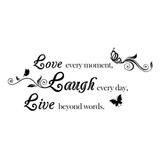  Love Every Moment Laugh Every Day Live Beyond Words Wa...