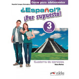 Libro ¿español? Ípor Supuesto! 3-a2+ - Libro De Ejercicio