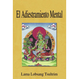El Adiestramiento Mental, De Tsultrim Lobsang. Editorial Dharma, Tapa Blanda En Español, 2004