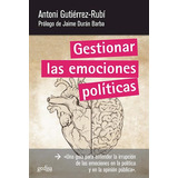 Libro Como Gestionar Las Emociones Politicas De Antoni Gutie