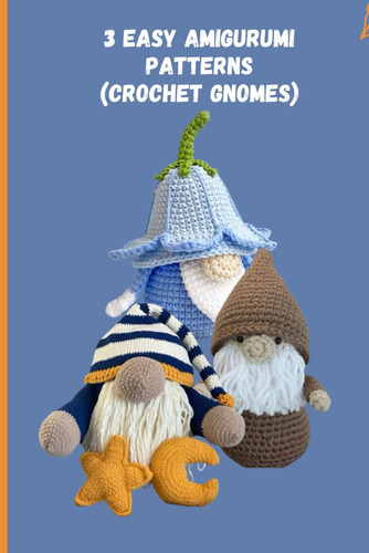 Libro: 3 Easy Amigurumi Patterns (crochet Gnomes): Amigurumi