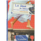 Libro La Dama De Blanco - Guillermo Barrantes