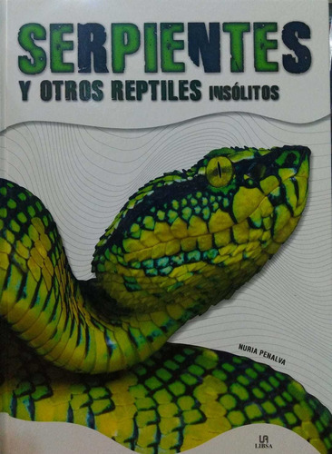 Serpientes Y Otros Reptiles Insólitos N Penalva Libsa Nvo *