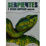 Serpientes Y Otros Reptiles Insólitos N Penalva Libsa Nvo *