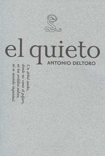 Antonio Deltoro. El Quieto, De Deltoro, Antonio. Editorial Sibila, Tapa Blanda, Edición 1 En Español, 2008