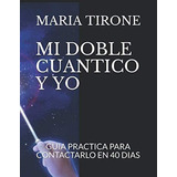 Libro: Mi Doble Cuantico Y Yo: Guia Practica Para Contactarl