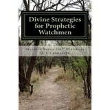 Libro Divine Strategies For Prophetic Watchmen - D J Carm...