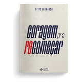 Coragem Pra Recomeçar, De Leonardo, Deive. Editora Quatro Ventos Ltda, Capa Mole Em Português, 2019