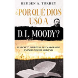 Libro: ¿por Qué Dios Usó A D. L. Moody? - El Secreto Espirit