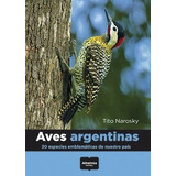 Libro Aves Argentinas: 30 Especies Emblematicas En Nuestro P