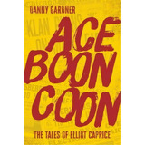 Ace Boon Coon, De Danny Gardner. Editorial Bronzeville Books, Tapa Blanda En Inglés