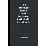 The Trunked Radio And Enhanced Pmr Radio Handbook - Neil ...