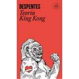 Teoria King Kong, De Despentes. Serie Random House Editorial Literatura Random House, Tapa Blanda En Español, 2019