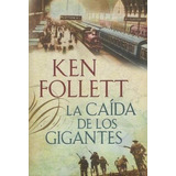 Libro 1. La Caida De Los Gigantes  The Century De Ken Follet