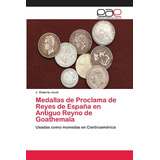 Libro: Medallas Proclama Reyes España Antiguo Rey