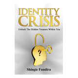 Libro Identity Crisis: Unlock The Hidden Treasure Within ...