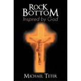 Rock Bottom Inspired By God, De Michael Teter. Editorial Westbow Press, Tapa Blanda En Inglés