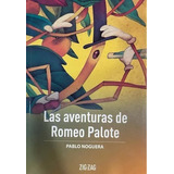 La Aventuras De Romeo Palote, De Pablo Nogueira., Vol. 1. Editorial Zig Zag, Tapa Blanda, Edición Escolar En Español, 2020
