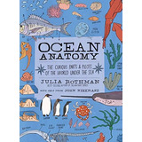 Ocean Anatomy: The Curious Parts & Pieces Of The World Under The Sea, De Rothman, Julia. Editorial Storey Publishing, Llc, Tapa Blanda En Inglés