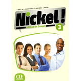 Nickel! 3 - Livre + Dvd-rom + Cd Audio, De Auge, Helene. Editora Cle International - Paris, Capa Brochura Em Francês