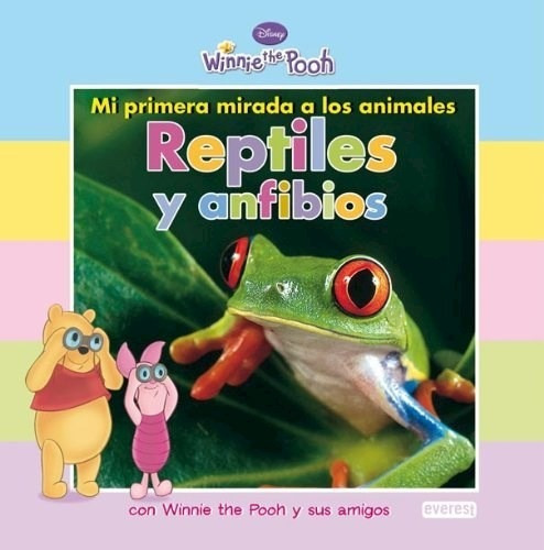 Winnie The Pooh / Mi Primera Mirada A La Tierra: Reptiles Y Anfibios, De Disney. Editorial Everest, Tapa Blanda En Español