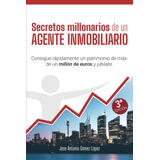 Libro: Secretos Millonarios De Un Agente Inmobiliario: Un De