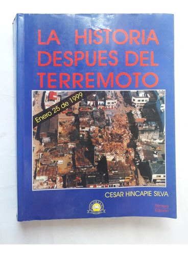 La Historia Después Del Terremoto / César Hincapié Silva