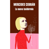 La Nueva Taxidermia, De Cebrián, Mercedes. Serie Ah Imp Editorial Literatura Random House, Tapa Blanda En Español, 2017