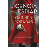Licencia Para Espiar - Carmen Posadas - Espasa