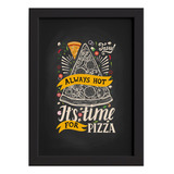 Quadro Frase Pizza It's Time For Moldura Preta 22x32cm Cor Preto