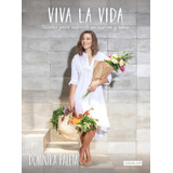 Libro: Viva La Vida: Recetas Para Nutrirte En Cuerpo Y Alma 