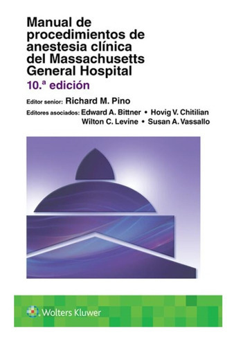 Manual De Procedimientos De Anestesia Clínica Del Massachusetts General Hospital, De Pino M. Richard., Vol. 1. Editorial Wolters Kluwer, Tapa Blanda, Edición 10a En Español, 2022