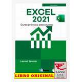 Excel 2021 Curso Práctico Paso A Paso/ Leonel Yescas( Nuevos