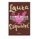 Como Agua Para Chocolate, De Laura Esquivel. Editorial Debols!llo, Tapa Blanda En Español, 2023