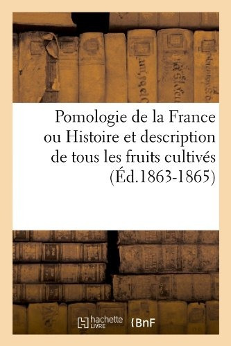Pomologie De La France Ou Histoire Et Description De Tous Le